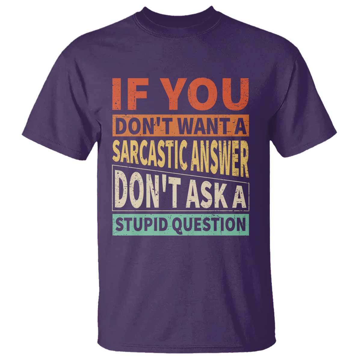 If You Dont Want Sarcastic Answer Don's Ask A Stupid Question T Shirt TS09 Purple Print Your Wear