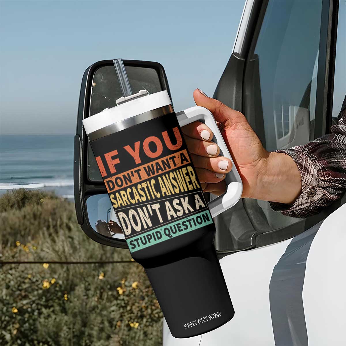 If You Dont Want Sarcastic Answer Don's Ask A Stupid Question Tumbler With Handle TS09 Print Your Wear