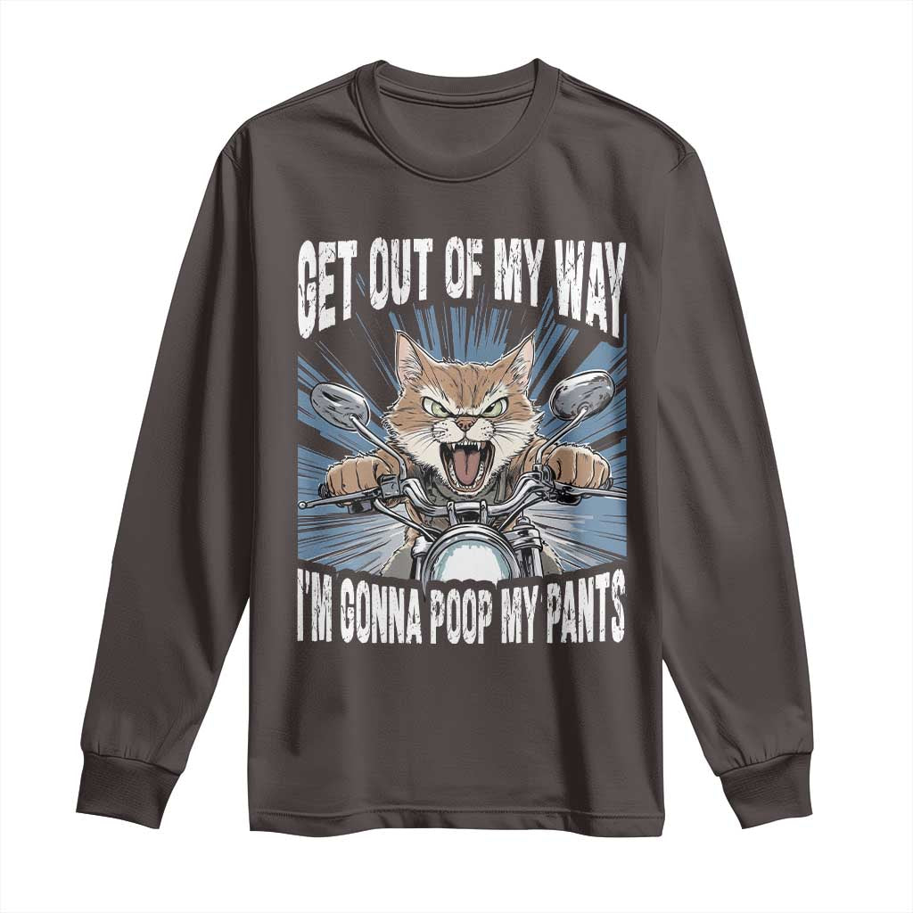 Funny Meme Long Sleeve Shirt Get Out of My Way Gonna Poop My Pants TS09 Dark Chocolate Print Your Wear