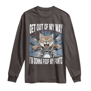 Funny Meme Long Sleeve Shirt Get Out of My Way Gonna Poop My Pants TS09 Dark Chocolate Print Your Wear
