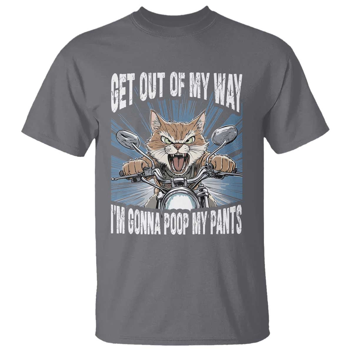 Funny Meme T Shirt Get Out of My Way Gonna Poop My Pants TS09 Charcoal Print Your Wear