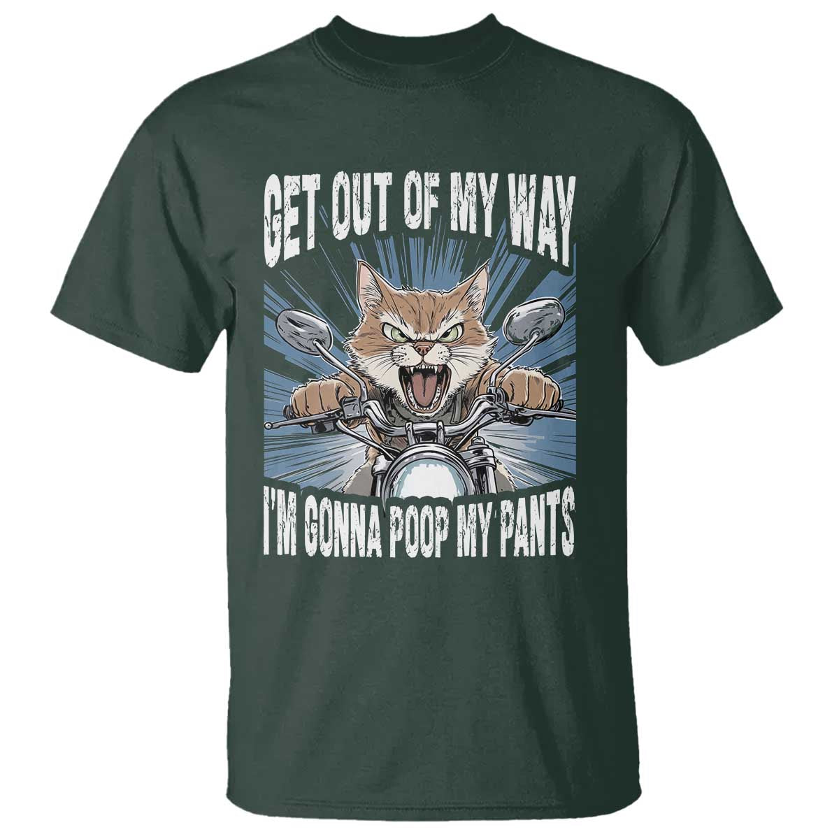 Funny Meme T Shirt Get Out of My Way Gonna Poop My Pants TS09 Dark Forest Green Print Your Wear