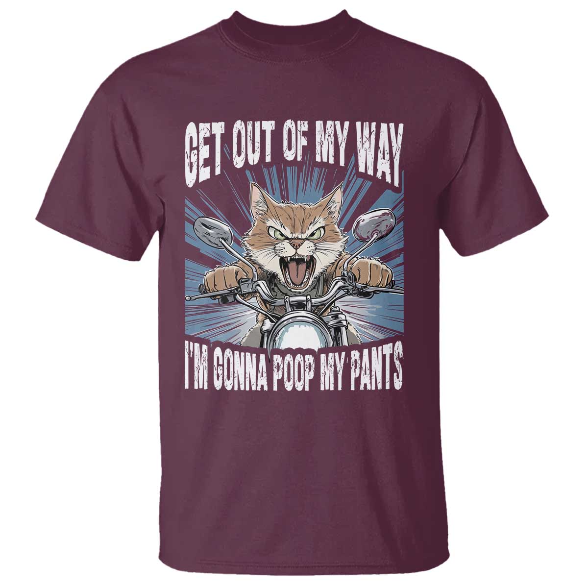 Funny Meme T Shirt Get Out of My Way Gonna Poop My Pants TS09 Maroon Print Your Wear