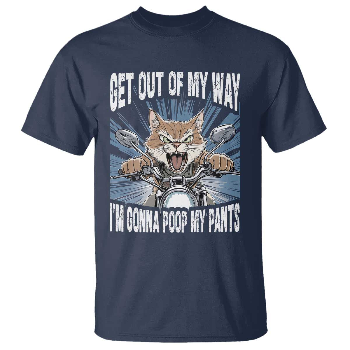 Funny Meme T Shirt Get Out of My Way Gonna Poop My Pants TS09 Navy Print Your Wear