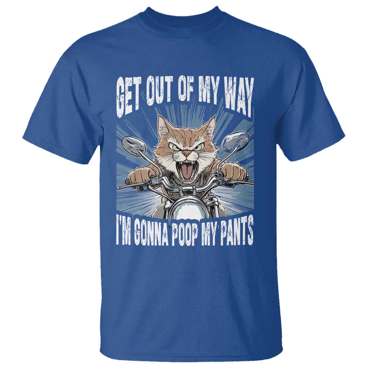 Funny Meme T Shirt Get Out of My Way Gonna Poop My Pants TS09 Royal Blue Print Your Wear