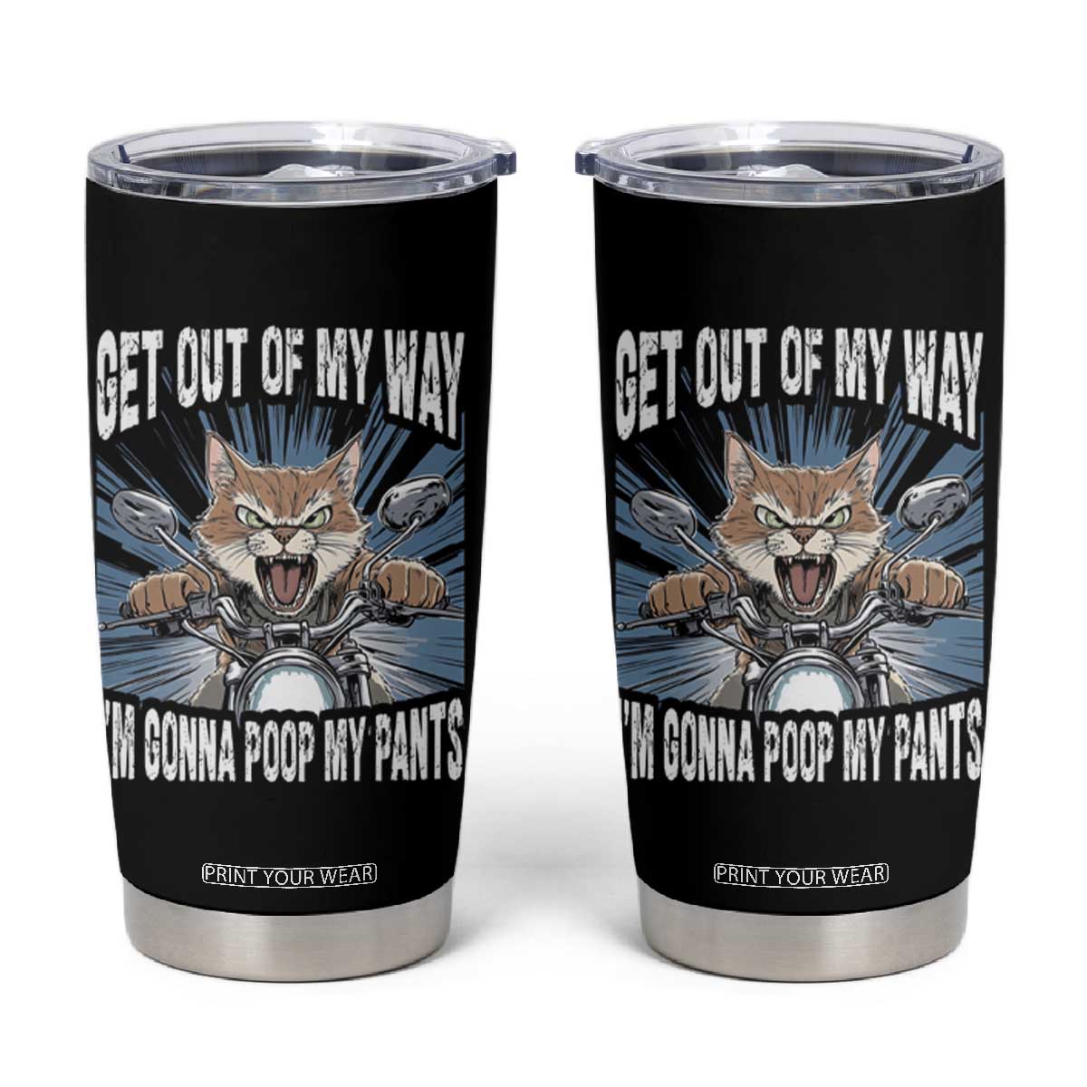 Funny Meme Tumbler Cup Get Out of My Way Gonna Poop My Pants TS09 Black Print Your Wear