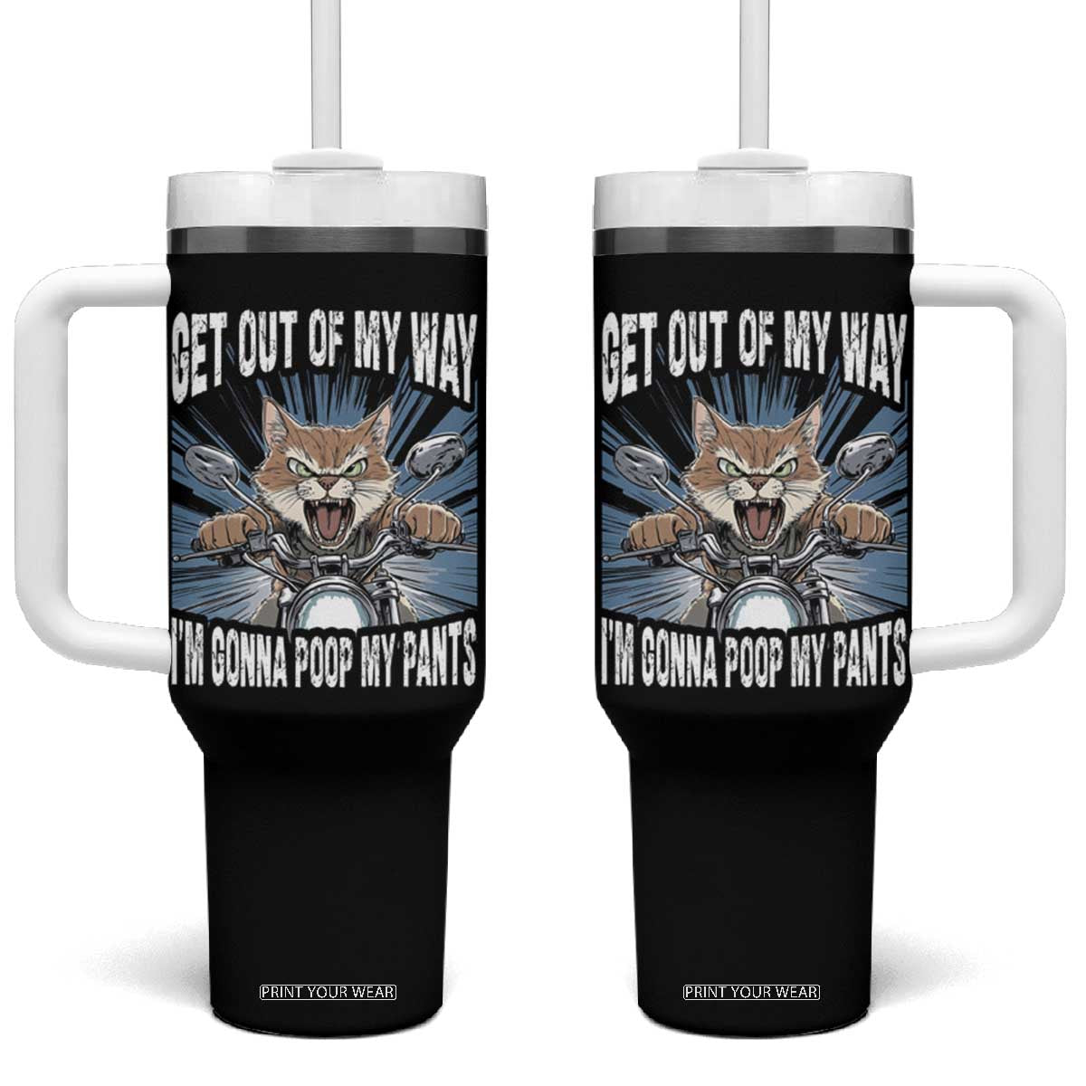 Funny Meme Tumbler With Handle Get Out of My Way Gonna Poop My Pants TS09 One Size: 40 oz Black Print Your Wear