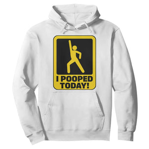 Funny I Pooped Today Hoodie TS09 White Print Your Wear