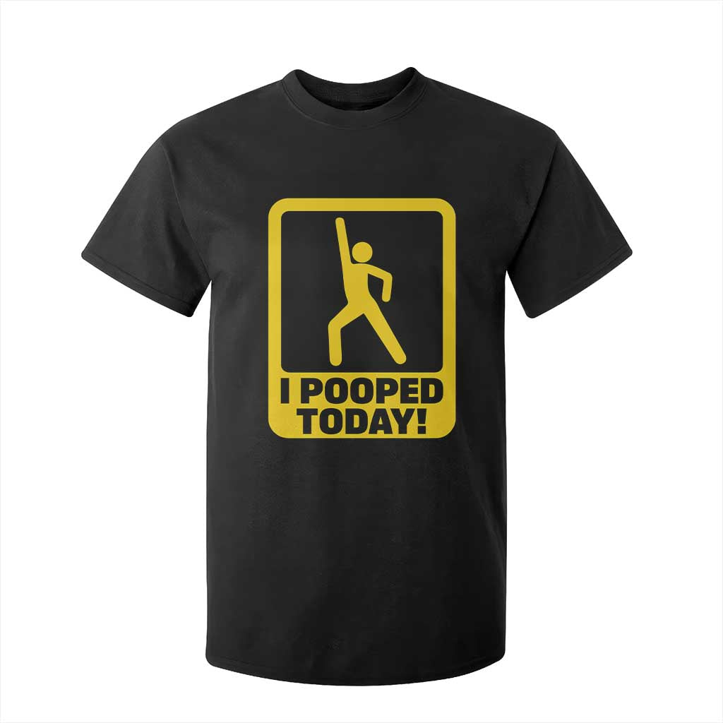 Funny I Pooped Today T Shirt For Kid TS09 Black Print Your Wear