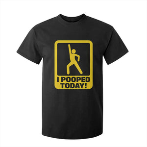 Funny I Pooped Today T Shirt For Kid TS09 Black Print Your Wear