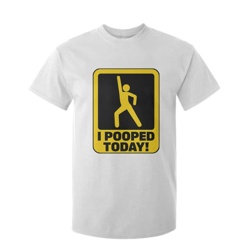 Funny I Pooped Today T Shirt For Kid TS09 White Print Your Wear