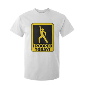 Funny I Pooped Today T Shirt For Kid TS09 White Print Your Wear