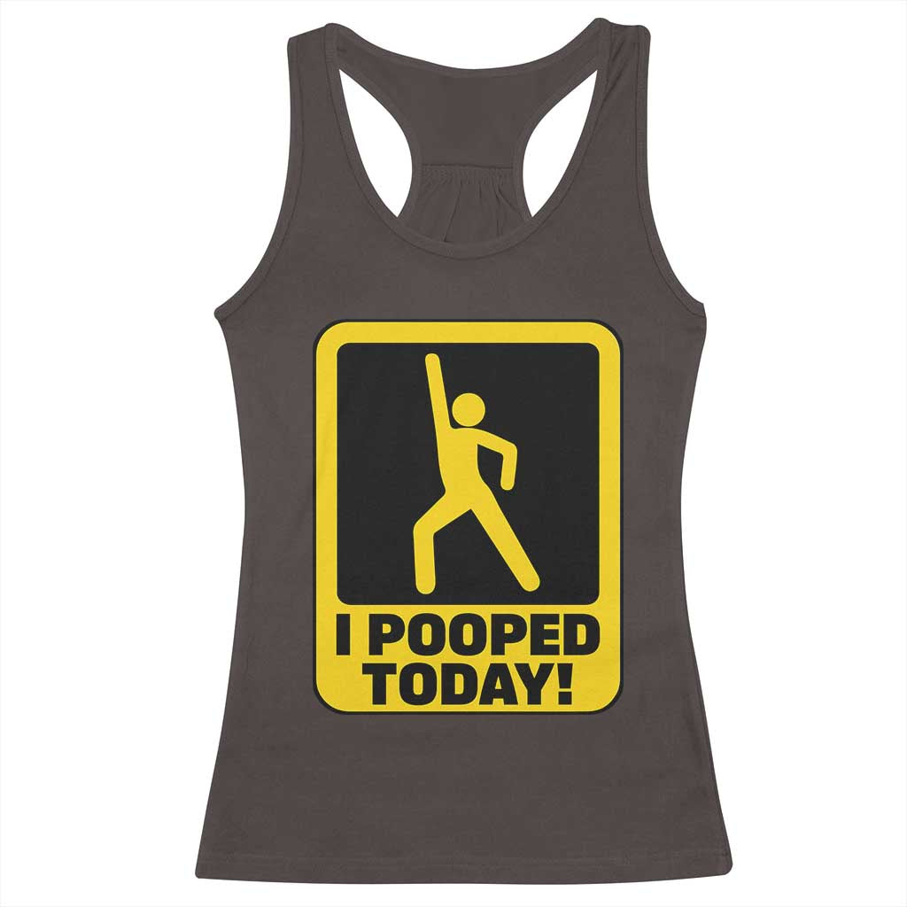 Funny I Pooped Today Racerback Tank Top TS09 Dark Chocolate Print Your Wear