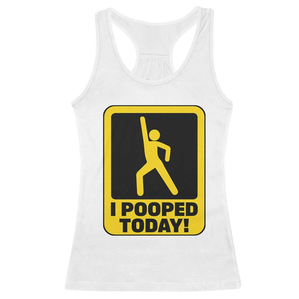 Funny I Pooped Today Racerback Tank Top TS09 White Print Your Wear