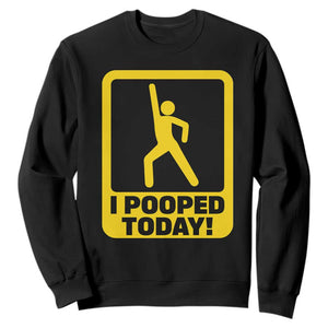 Funny I Pooped Today Sweatshirt TS09 Black Print Your Wear