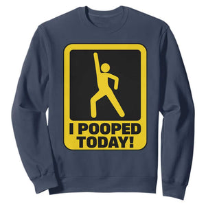 Funny I Pooped Today Sweatshirt TS09 Navy Print Your Wear