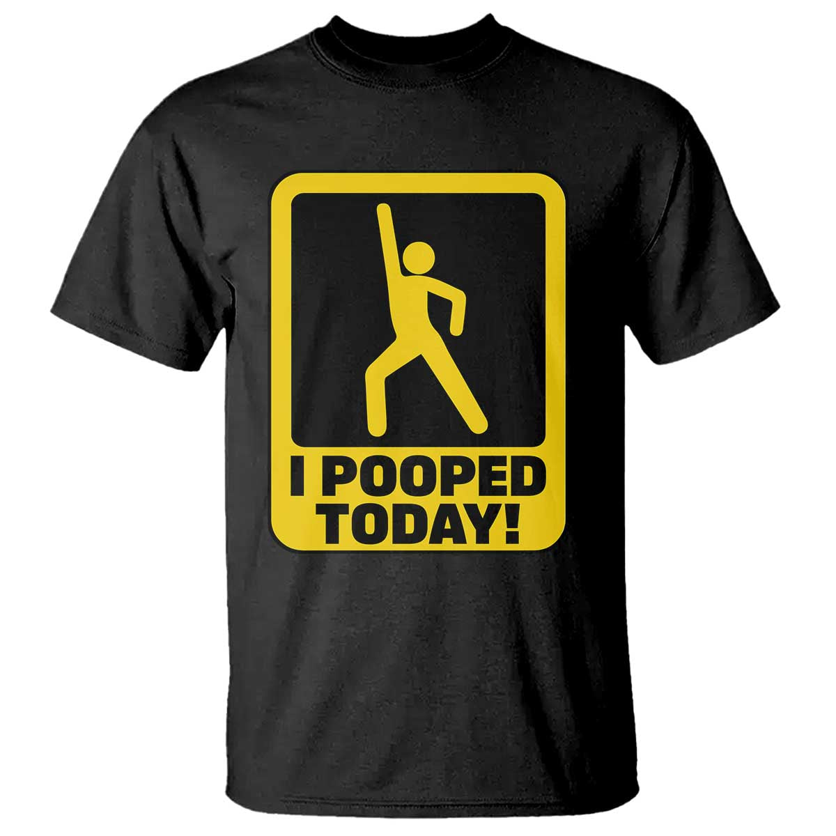 Funny I Pooped Today T Shirt TS09 Black Print Your Wear