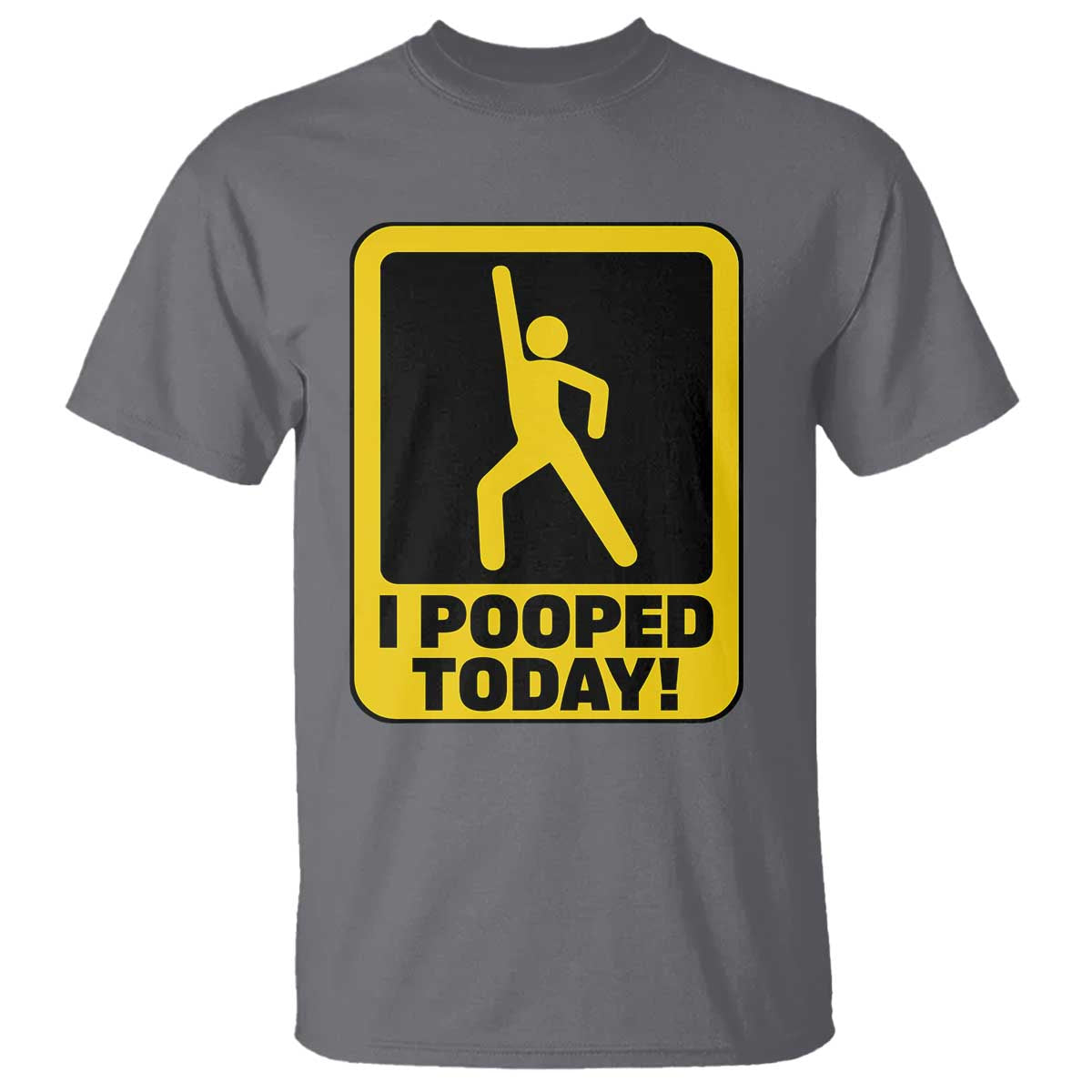Funny I Pooped Today T Shirt TS09 Charcoal Print Your Wear