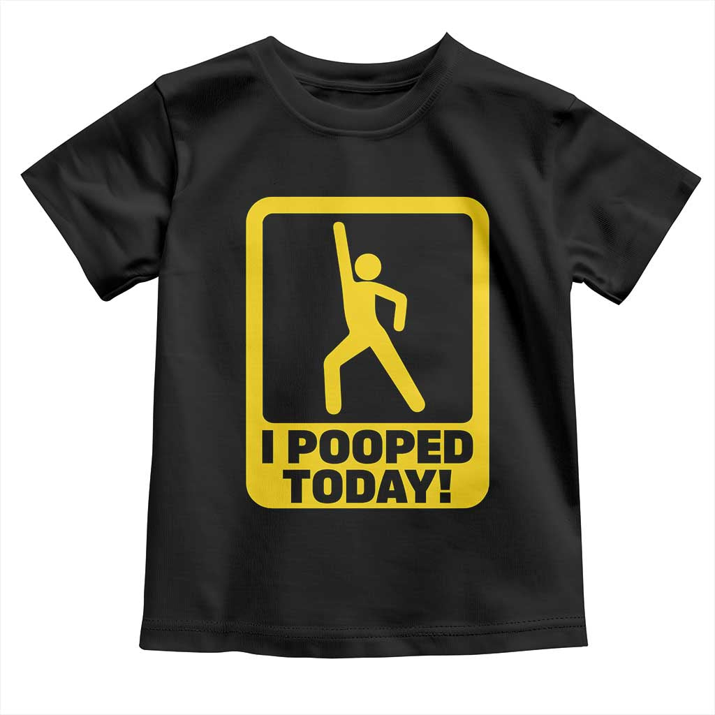 Funny I Pooped Today Toddler T Shirt TS09 Black Print Your Wear