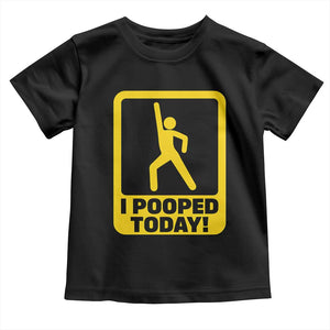Funny I Pooped Today Toddler T Shirt TS09 Black Print Your Wear