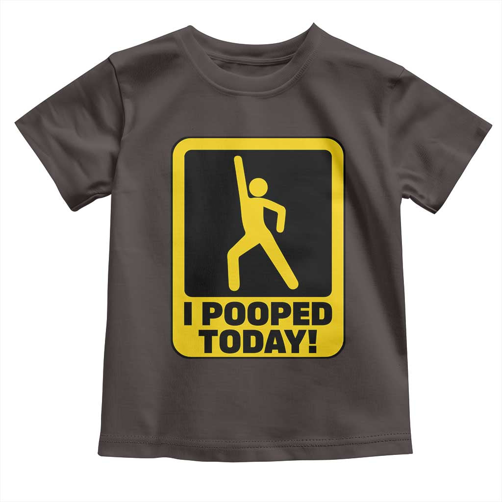 Funny I Pooped Today Toddler T Shirt TS09 Dark Chocolate Print Your Wear