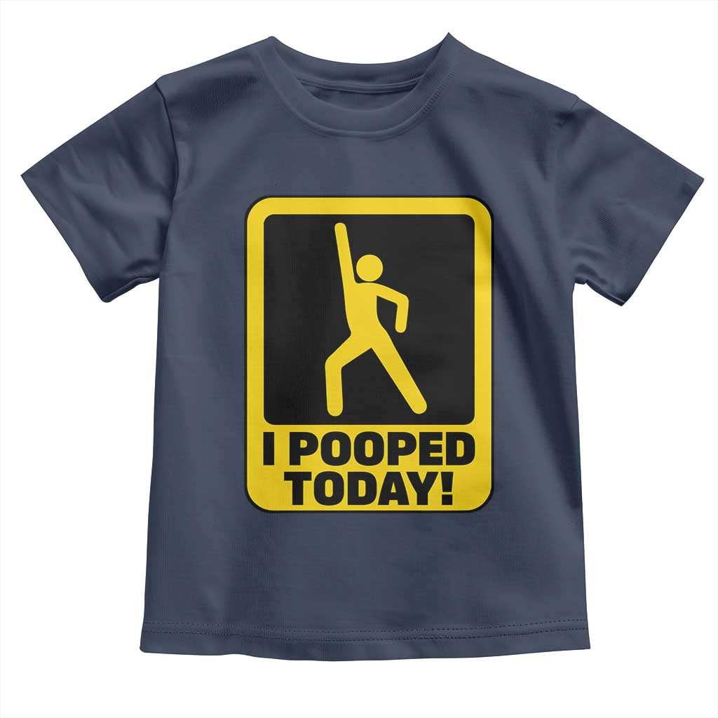 Funny I Pooped Today Toddler T Shirt TS09 Navy Print Your Wear