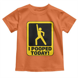Funny I Pooped Today Toddler T Shirt TS09 Orange Print Your Wear