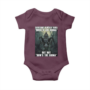 Funny Meme Wolf Alpha Baby Onesie Everyone Always Asks What's The Sigma But Not How's The Sigma TS09 Maroon Print Your Wear