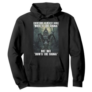 Funny Meme Wolf Alpha Hoodie Everyone Always Asks What's The Sigma But Not How's The Sigma TS09 Black Print Your Wear