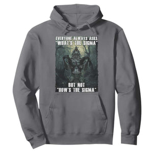Funny Meme Wolf Alpha Hoodie Everyone Always Asks What's The Sigma But Not How's The Sigma TS09 Charcoal Print Your Wear