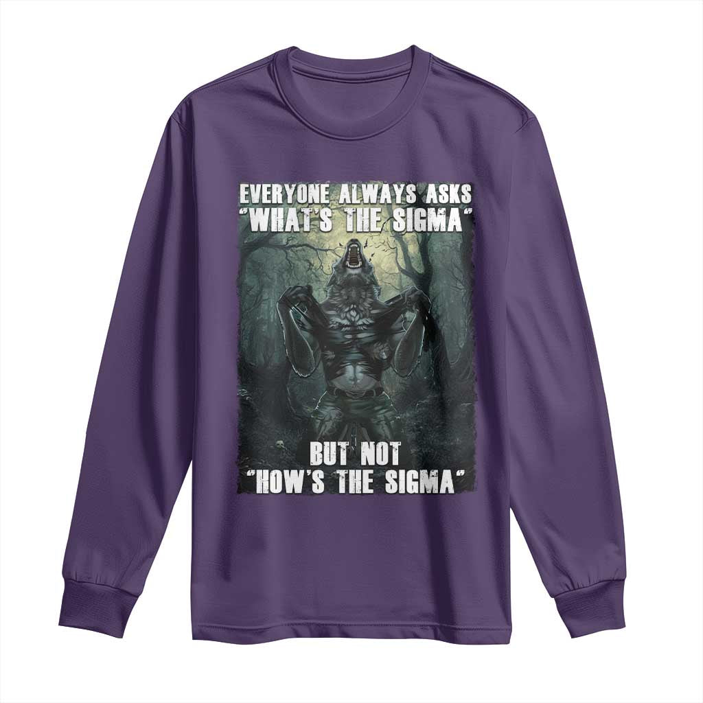 Funny Meme Wolf Alpha Long Sleeve Shirt Everyone Always Asks What's The Sigma But Not How's The Sigma TS09 Purple Print Your Wear