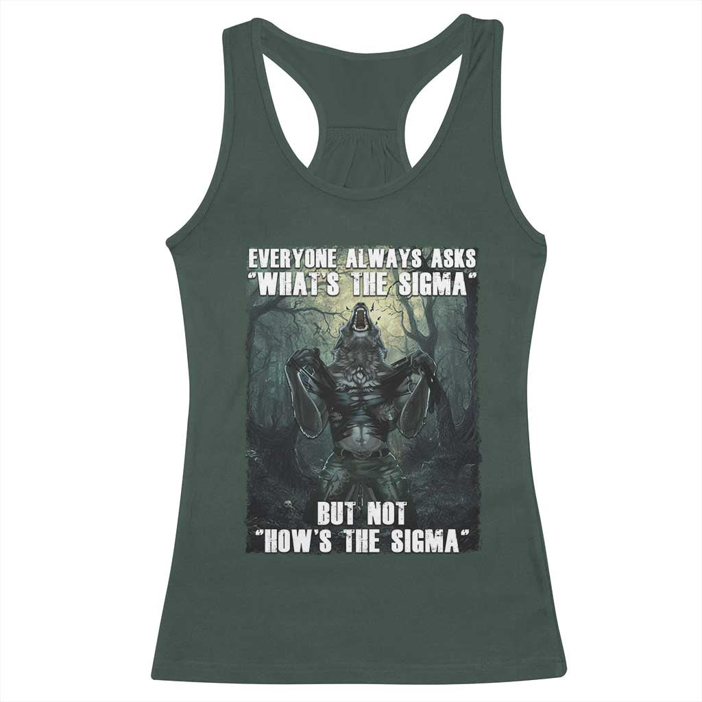 Funny Meme Wolf Alpha Racerback Tank Top Everyone Always Asks What's The Sigma But Not How's The Sigma TS09 Dark Forest Green Print Your Wear
