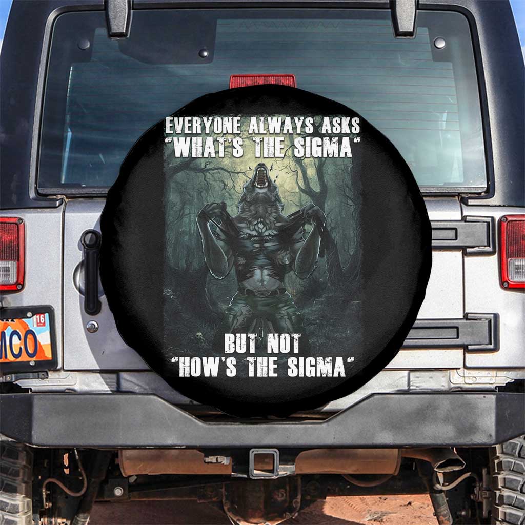 Funny Meme Wolf Alpha Spare Tire Cover Everyone Always Asks What's The Sigma But Not How's The Sigma TS09 No hole Black Print Your Wear