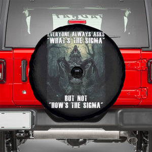 Funny Meme Wolf Alpha Spare Tire Cover Everyone Always Asks What's The Sigma But Not How's The Sigma TS09 Black Print Your Wear