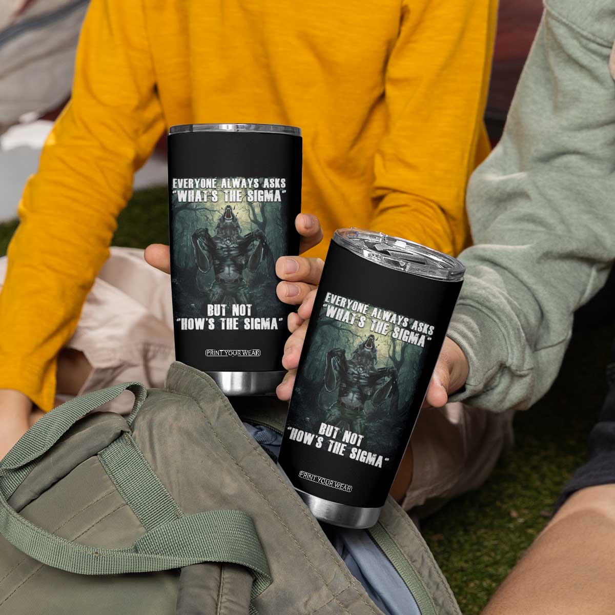 Funny Meme Wolf Alpha Tumbler Cup Everyone Always Asks What's The Sigma But Not How's The Sigma TS09 Print Your Wear