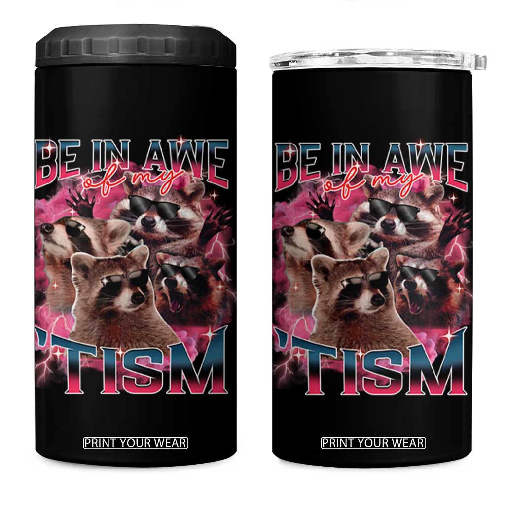 Funny Meme Autistic Raccoon 4 in 1 Can Cooler Tumbler Be In Awe Of My 'Tism TS09 One Size: 16 oz Black Print Your Wear