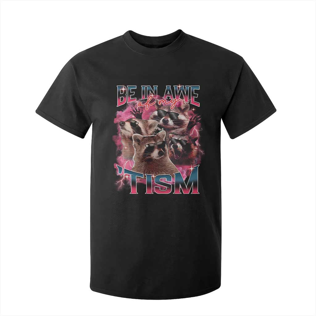 Funny Meme Autistic Raccoon T Shirt For Kid Be In Awe Of My 'Tism TS09 Black Print Your Wear
