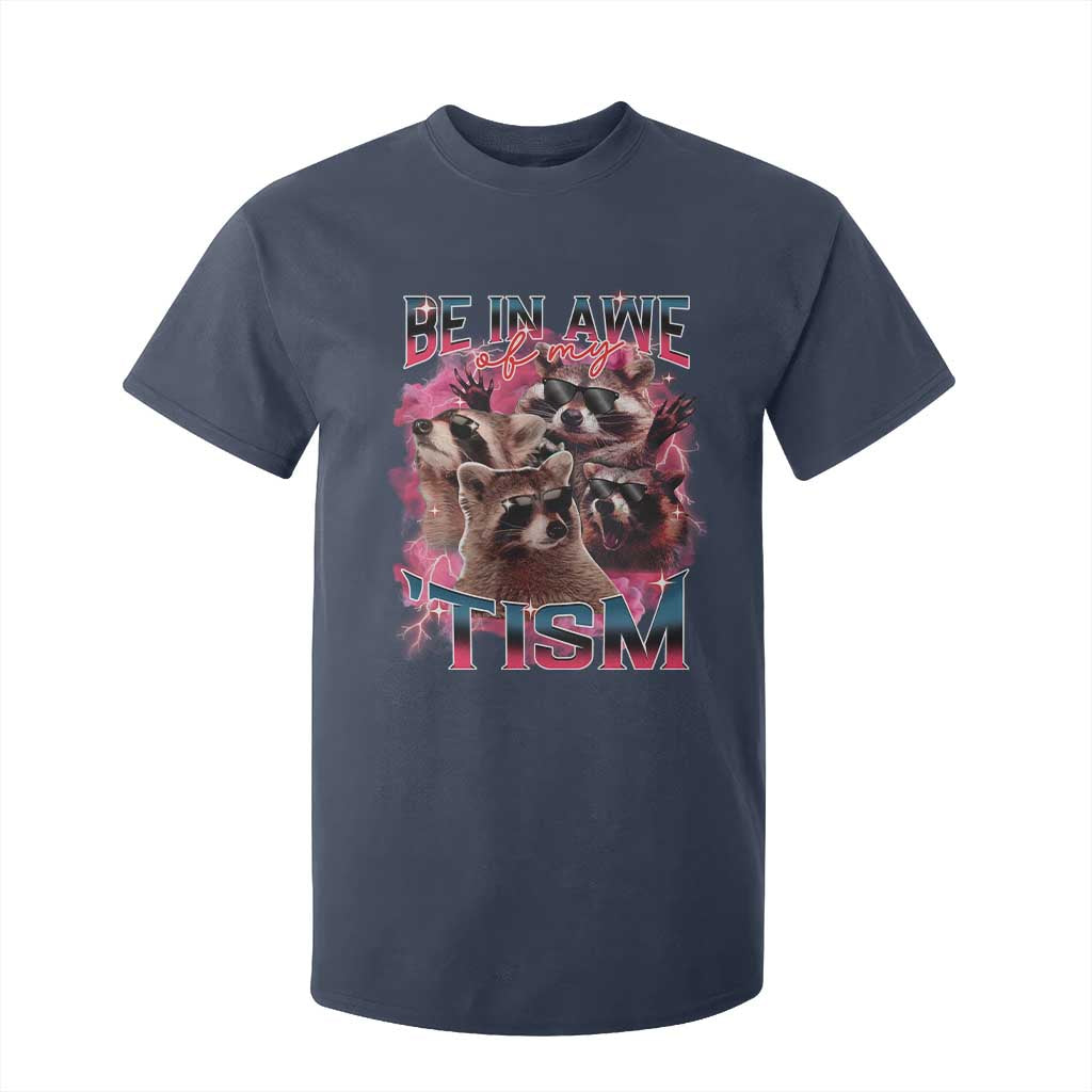 Funny Meme Autistic Raccoon T Shirt For Kid Be In Awe Of My 'Tism TS09 Navy Print Your Wear
