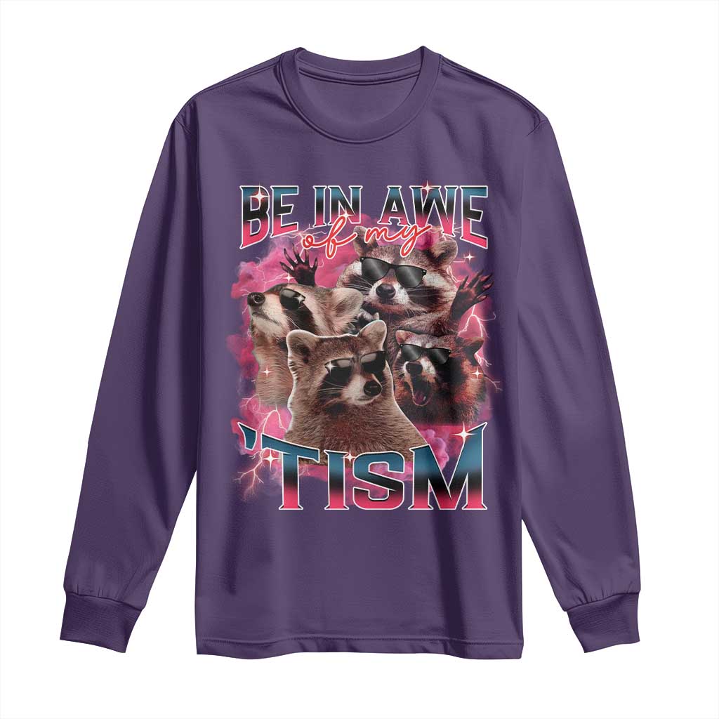 Funny Meme Autistic Raccoon Long Sleeve Shirt Be In Awe Of My 'Tism TS09 Purple Print Your Wear