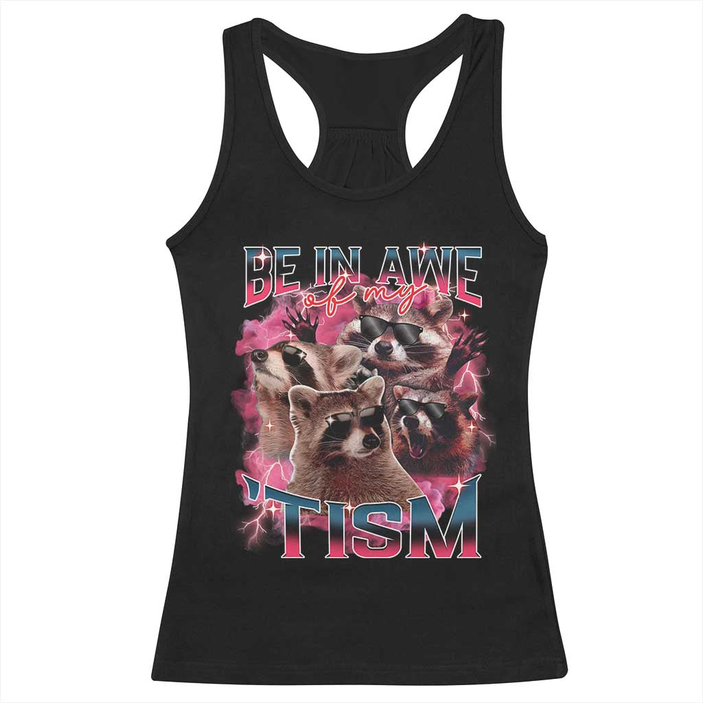 Funny Meme Autistic Raccoon Racerback Tank Top Be In Awe Of My 'Tism TS09 Black Print Your Wear