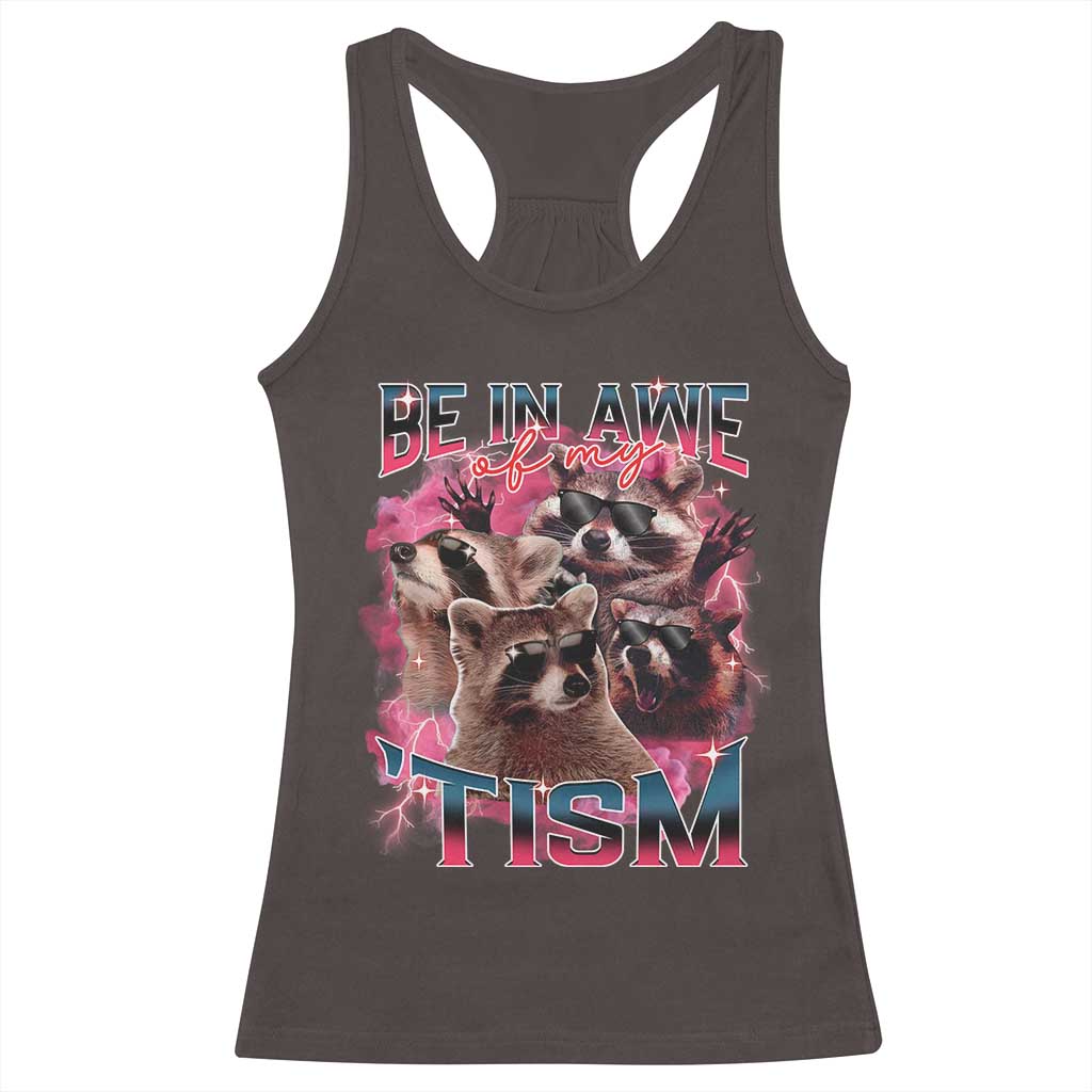 Funny Meme Autistic Raccoon Racerback Tank Top Be In Awe Of My 'Tism TS09 Dark Chocolate Print Your Wear