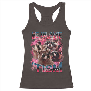 Funny Meme Autistic Raccoon Racerback Tank Top Be In Awe Of My 'Tism TS09 Dark Chocolate Print Your Wear