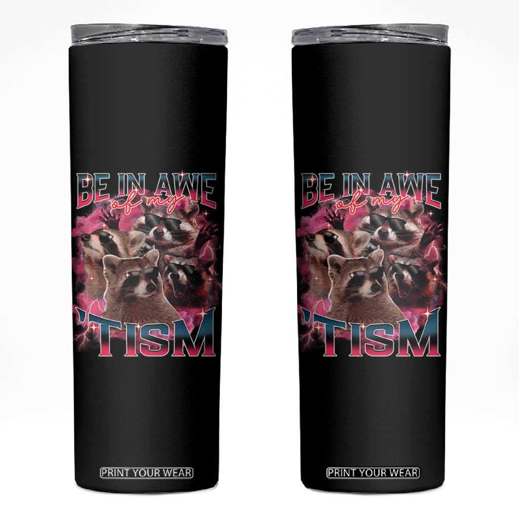 Funny Meme Autistic Raccoon Skinny Tumbler Be In Awe Of My 'Tism TS09 Black Print Your Wear