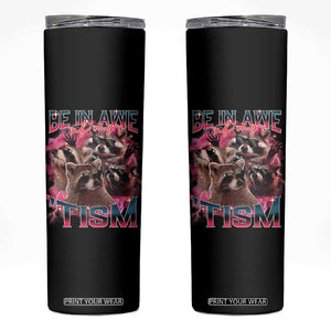 Funny Meme Autistic Raccoon Skinny Tumbler Be In Awe Of My 'Tism TS09 Black Print Your Wear