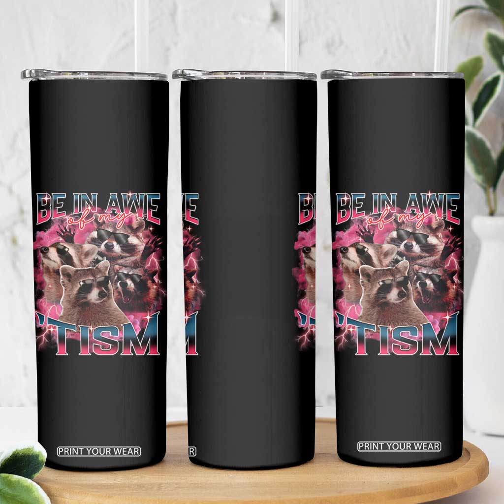 Funny Meme Autistic Raccoon Skinny Tumbler Be In Awe Of My 'Tism TS09 Print Your Wear