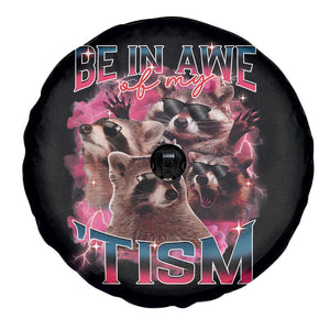 Funny Meme Autistic Raccoon Spare Tire Cover Be In Awe Of My 'Tism TS09 Print Your Wear