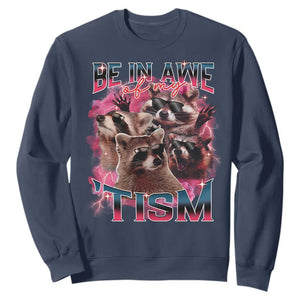 Funny Meme Autistic Raccoon Sweatshirt Be In Awe Of My 'Tism TS09 Navy Print Your Wear