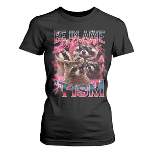 Funny Meme Autistic Raccoon T Shirt For Women Be In Awe Of My 'Tism TS09 Black Print Your Wear