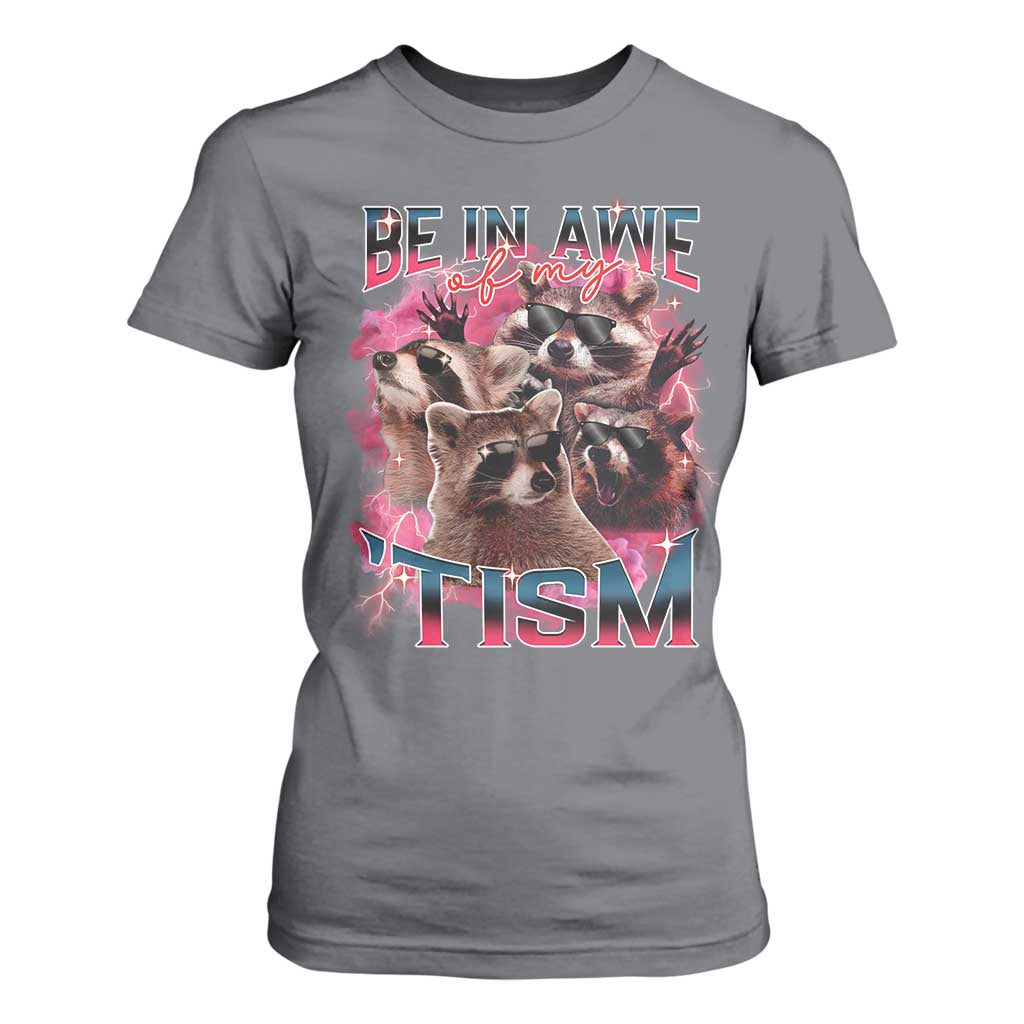Funny Meme Autistic Raccoon T Shirt For Women Be In Awe Of My 'Tism TS09 Charcoal Print Your Wear