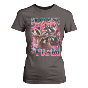 Funny Meme Autistic Raccoon T Shirt For Women Be In Awe Of My 'Tism TS09 Dark Chocolate Print Your Wear